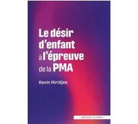 Le désir d’enfant à l’épreuve de la PMA Kevin Hiridjee (Auteur)