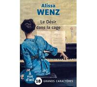 Le desir dans la cage Grands caractères, édition accessible pour les malvoyants - Alissa Wenz - A Vue D'oeil - broché - Roman