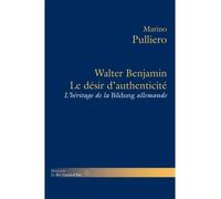 Le désir d'authenticité Walter Benjamin et l'héritage de la Bildung allemande - Marino Pulliero - Hermann - broché - Essai