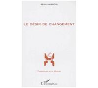 Le Desir De Changement - Les Entretiens Du Troisième Mercredi (I-V)