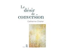 Le Désir de conversion - Catherine Chalier - Seuil - broché - Essai