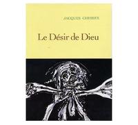 Le désir de dieu - Jacques Chessex - Grasset - broché - Essai