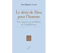 Le désir de Dieu pour l'homme - Une réponse au problème de l'indifférence