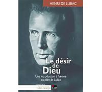 Le désir de Dieu Une introduction à l'oeuvre du père de Lubac - Marie-Gabrielle Lemaire - Cld - broché - Essai