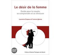 Le désir de la femme : Guide pour le couple, se comprendre et se retrouver