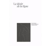 Le Désir De La Ligne - Henri Matisse Dans Les Collections Jacques Doucet