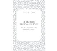 Le Désir De Reconnaissance: Être Vu, Être Validé - Ou Simplement Exister ?