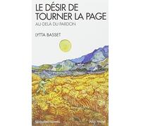Le Désir de tourner la page (Espaces Libres - Spiritualités Vivantes) Au-delà du pardon - Lytta Basset - Albin Michel - broché - Essai