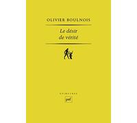 Le Désir De Vérité - Vie Et Destin De La Théologie Comme Science D'aristote À Galilée