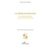 Le désir d'enseigner La conduite de la classe aux prises avec l'inconscient - Marie-Claude Baietto - L'harmattan - broché - Essai