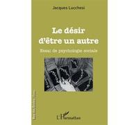Le désir d'être un autre Jacques Lucchesi (Auteur)