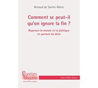 Le désir du bien : Refonder l’action morale et politique en repensant la finalité