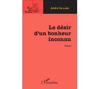 Le désir d'un bonheur inconnu: Essai