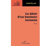 Le désir d'un bonheur inconnu: Essai