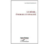 Le desir : energie et finalite - Jean-Michel Oughourlian - L'harmattan - broché - Livre