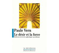 Le désir et la force : Découverte de la sophrologie caycédienne