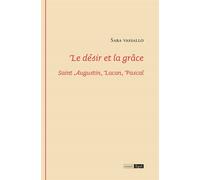 Le desir et la grace. saint augustin, lacan, pascal - Sara Vassalo - Epel Eds - broché - Etude
