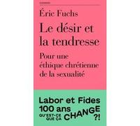 Le désir et la tendresse: Pour une éthique chrétienne de la sexualité