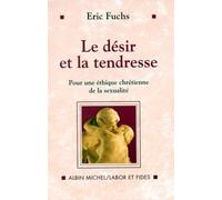 Le Désir et la Tendresse: Pour une éthique chrétienne de la sexualité