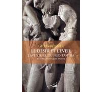 Le désir et l'éveil - L'aventure du néo-tantra -Figures, pratiques, enjeux