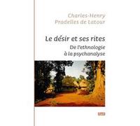 Le Désir Et Ses Rites - De L'ethnologie À La Psychanalyse