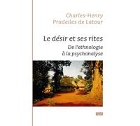 Le désir et ses rites De l'ethnologie à la psychanalyse - Charles-Henry Pradelles de Latour - Epel Eds - broché - Etude