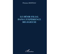 Le désir filial dans l'expérience religieuse - Florence Hosteau - L'harmattan - broché - Essai