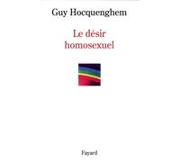 Le désir homosexuel - Guy Hocquenghem - Fayard - broché - Essai