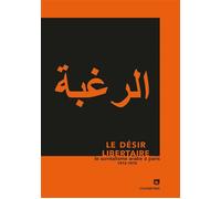 Le désir libertaire Le surréalisme arabe à Paris 1973-1975 - Abdul Kader - L'asymetrie Eds De - broché - Essai