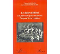 Le Désir Médical - Un Parcours Pour Retrouver L'espace De La Relation