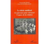 Le Désir Médical - Un Parcours Pour Retrouver L'espace De La Relation