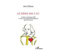 Joël Hillion – Le désir mis à nu – Le désir mimétique révélé à travers Shakespeare – Broché