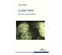 Le désir-temps Essai sur le temps suspendu - Thierry Giraud - L'harmattan - broché - Essai