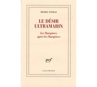 Le désir ultramarin Michel Onfray (Auteur)