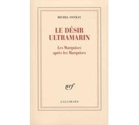 Le désir ultramarin Michel Onfray (Auteur)