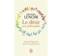 Le désir, une philosophie Frédéric Lenoir (Auteur)