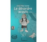 Le désordre acquis - Crissi Van Twister - Le Lys Bleu - broché - Poésie