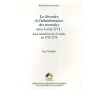 Le désordre de l'administration des monnaies sous louis xvi : les mémoires de fr Collectif (Auteur)