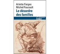 Le Désordre des familles: Lettres de cachet des Archives de la Bastille au XVIIIe siècle de Arlette Farge ,Michel Foucault ( 27 mai 2014 )