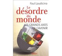 Le Désordre Du Monde - Les Grands Axes De L'avenir