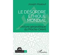 Le Désordre Éthique Mondial - Lecture Géopolitique Du Proche-Orient