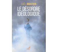 Le désordre idéologique Comment en sortir ? - Gaël Brustier - Cerf - relié - Etude