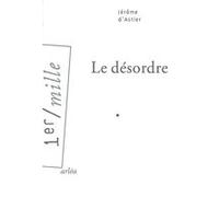 Le Désordre Jérôme d' Astier (Auteur)