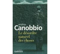 Le désordre naturel des choses - Andrea Canobbio - Gallimard - broché - Roman
