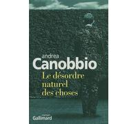 Le désordre naturel des choses - Andrea Canobbio - Gallimard - broché - Roman