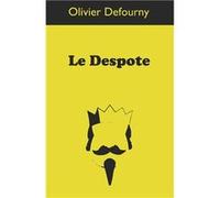 Le Despote - Olivier Defourny - Amazon Digital Services LLC KDP - Livre en Anglais Olivier DefournyOlivier Defourny (Auteur)