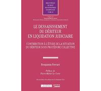 Le Dessaisissement Du Débiteur En Liquidation Judiciaire - Contribution À L'étude De La Situation Du Débiteur Sous Procédure Collective