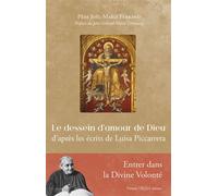 Le dessein d'amour de Dieu D’après les écrits de Luisa Piccarreta - Père Joël Marie Ferrand - Tequi - broché - Témoignage