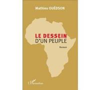 Le dessein d'un peuple Roman - Mathieu Ouedson - L'harmattan - broché - Roman