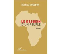 Le dessein d'un peuple Roman - Mathieu Ouedson - L'harmattan - broché - Roman